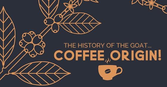 The History Of The Goat… Coffee Origin!